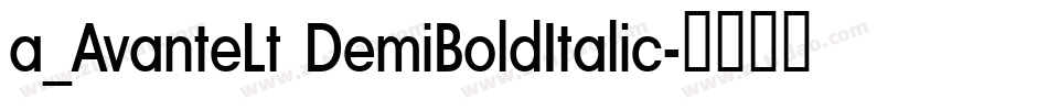 a_AvanteLt DemiBoldItalic字体转换